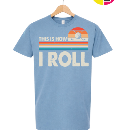 This Is How I Roll Tee