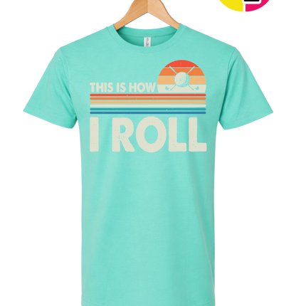 This Is How I Roll Tee
