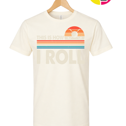 This Is How I Roll Tee
