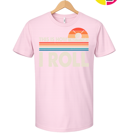 This Is How I Roll Tee