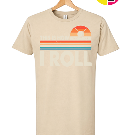 This Is How I Roll Tee