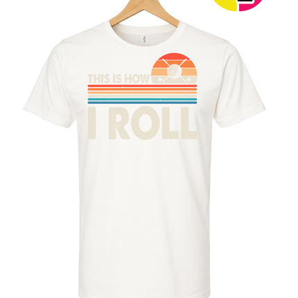 This Is How I Roll Tee