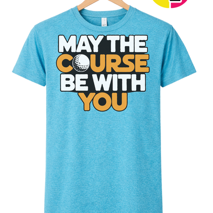 May The Course Be With You Tee