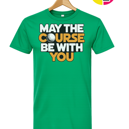 May The Course Be With You Tee