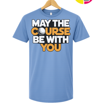 May The Course Be With You Tee