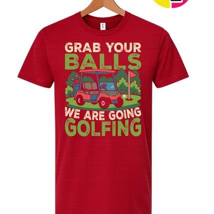 Grab Your Balls We Are Going Golfing Tee