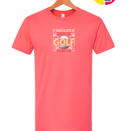 It Takes Alot Of Balls To Golf Like Me Tee