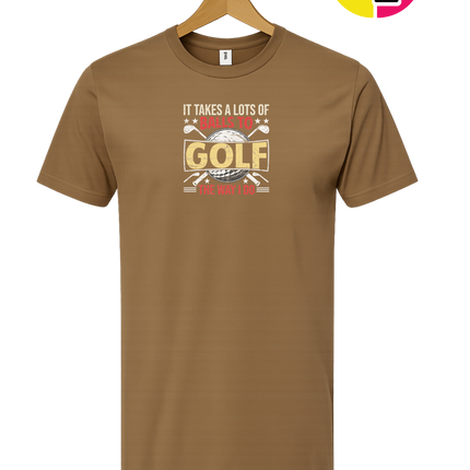It Takes Alot Of Balls To Golf Like Me Tee