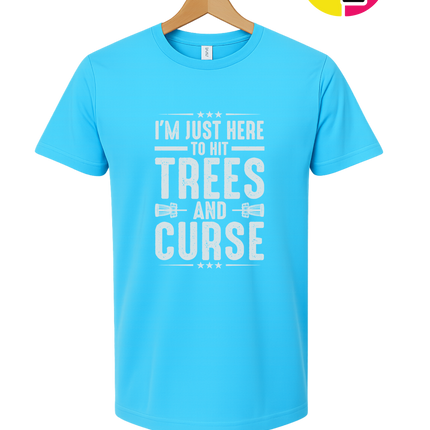 I'm Just Here To Hit Trees And Curse Tee