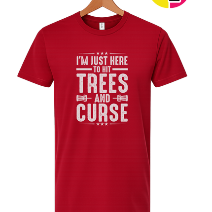 I'm Just Here To Hit Trees And Curse Tee