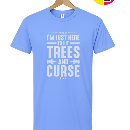 I'm Just Here To Hit Trees And Curse Tee
