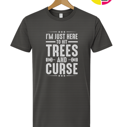 I'm Just Here To Hit Trees And Curse Tee