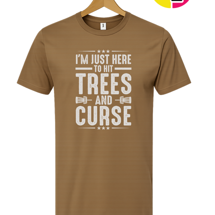 I'm Just Here To Hit Trees And Curse Tee