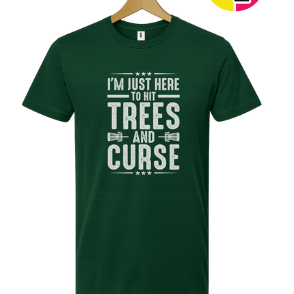 I'm Just Here To Hit Trees And Curse Tee