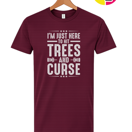 I'm Just Here To Hit Trees And Curse Tee
