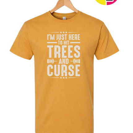 I'm Just Here To Hit Trees And Curse Tee