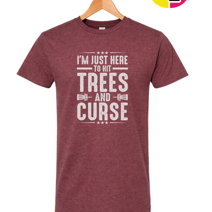 I'm Just Here To Hit Trees And Curse Tee