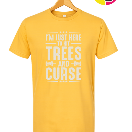 I'm Just Here To Hit Trees And Curse Tee