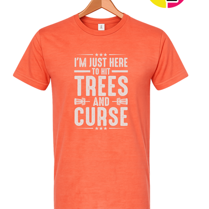 I'm Just Here To Hit Trees And Curse Tee