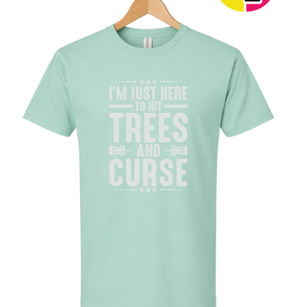 I'm Just Here To Hit Trees And Curse Tee