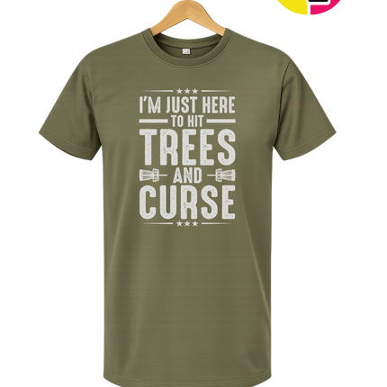 I'm Just Here To Hit Trees And Curse Tee