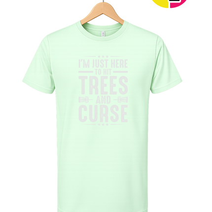 I'm Just Here To Hit Trees And Curse Tee