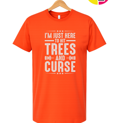 I'm Just Here To Hit Trees And Curse Tee