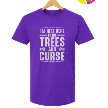 I'm Just Here To Hit Trees And Curse Tee