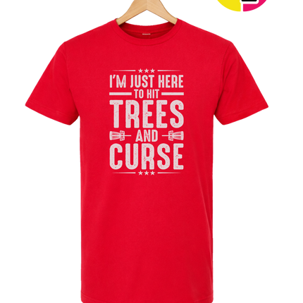 I'm Just Here To Hit Trees And Curse Tee