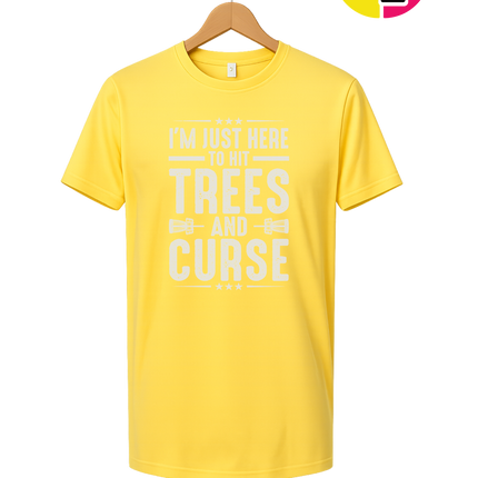 I'm Just Here To Hit Trees And Curse Tee