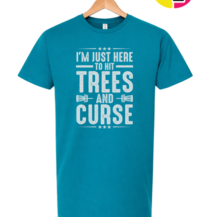 I'm Just Here To Hit Trees And Curse Tee