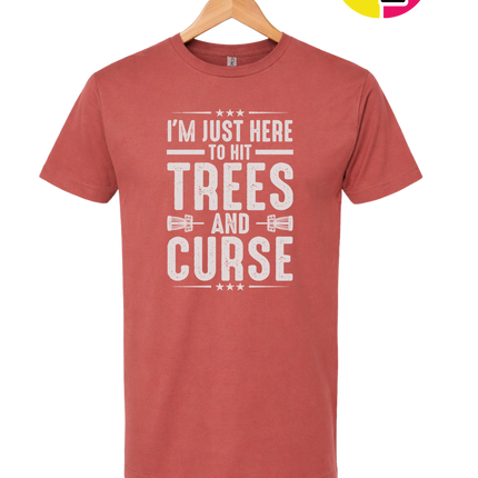 I'm Just Here To Hit Trees And Curse Tee