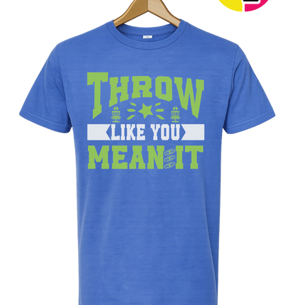 Throw Like You Mean It Tee