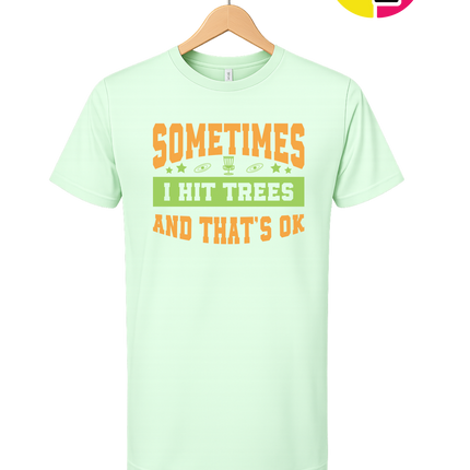Sometimes I Hit Trees And That's Ok Tee