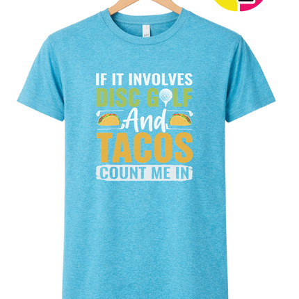 If It Involves Disc Golf And Tacos Tee