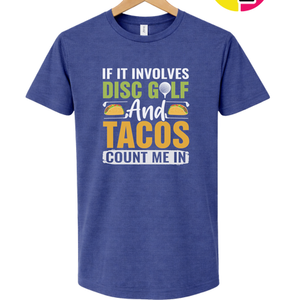 If It Involves Disc Golf And Tacos Tee