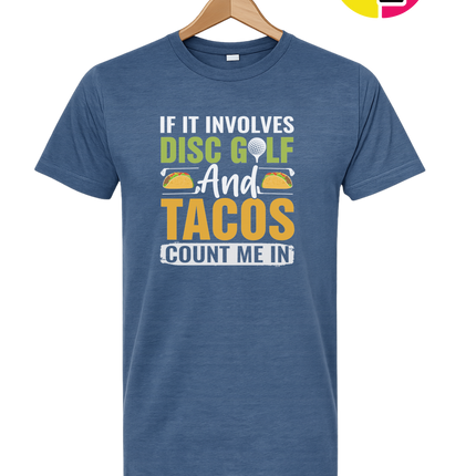 If It Involves Disc Golf And Tacos Tee