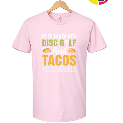 If It Involves Disc Golf And Tacos Tee