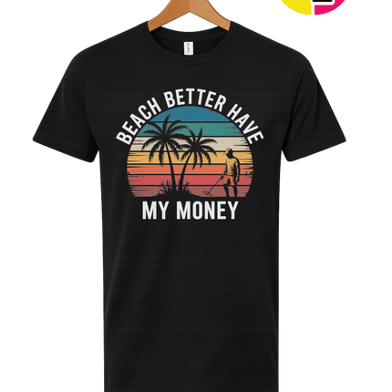 Beach Better Have My Money Tee