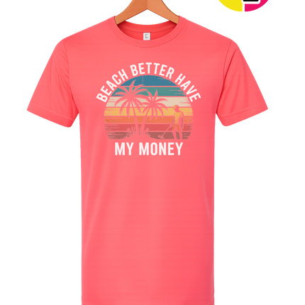 Beach Better Have My Money Tee