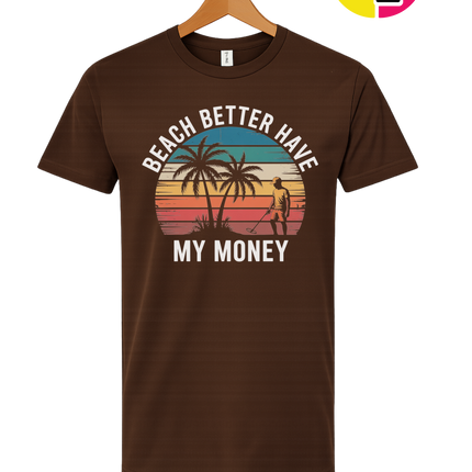 Beach Better Have My Money Tee