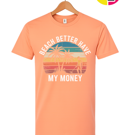 Beach Better Have My Money Tee