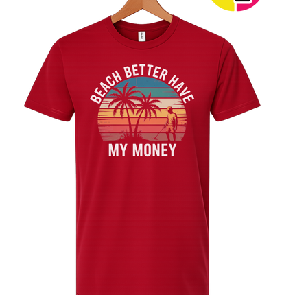Beach Better Have My Money Tee