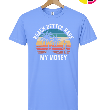 Beach Better Have My Money Tee