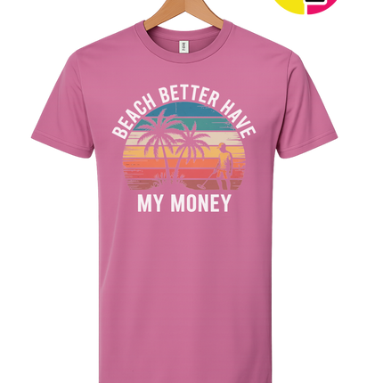 Beach Better Have My Money Tee
