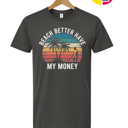 Beach Better Have My Money Tee