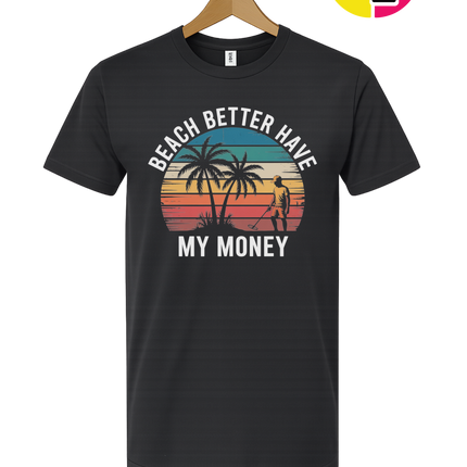 Beach Better Have My Money Tee