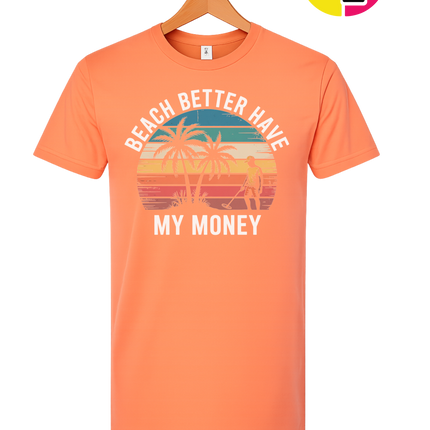 Beach Better Have My Money Tee
