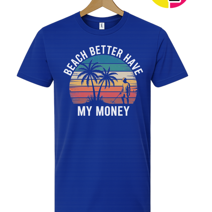 Beach Better Have My Money Tee