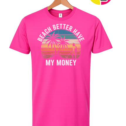 Beach Better Have My Money Tee